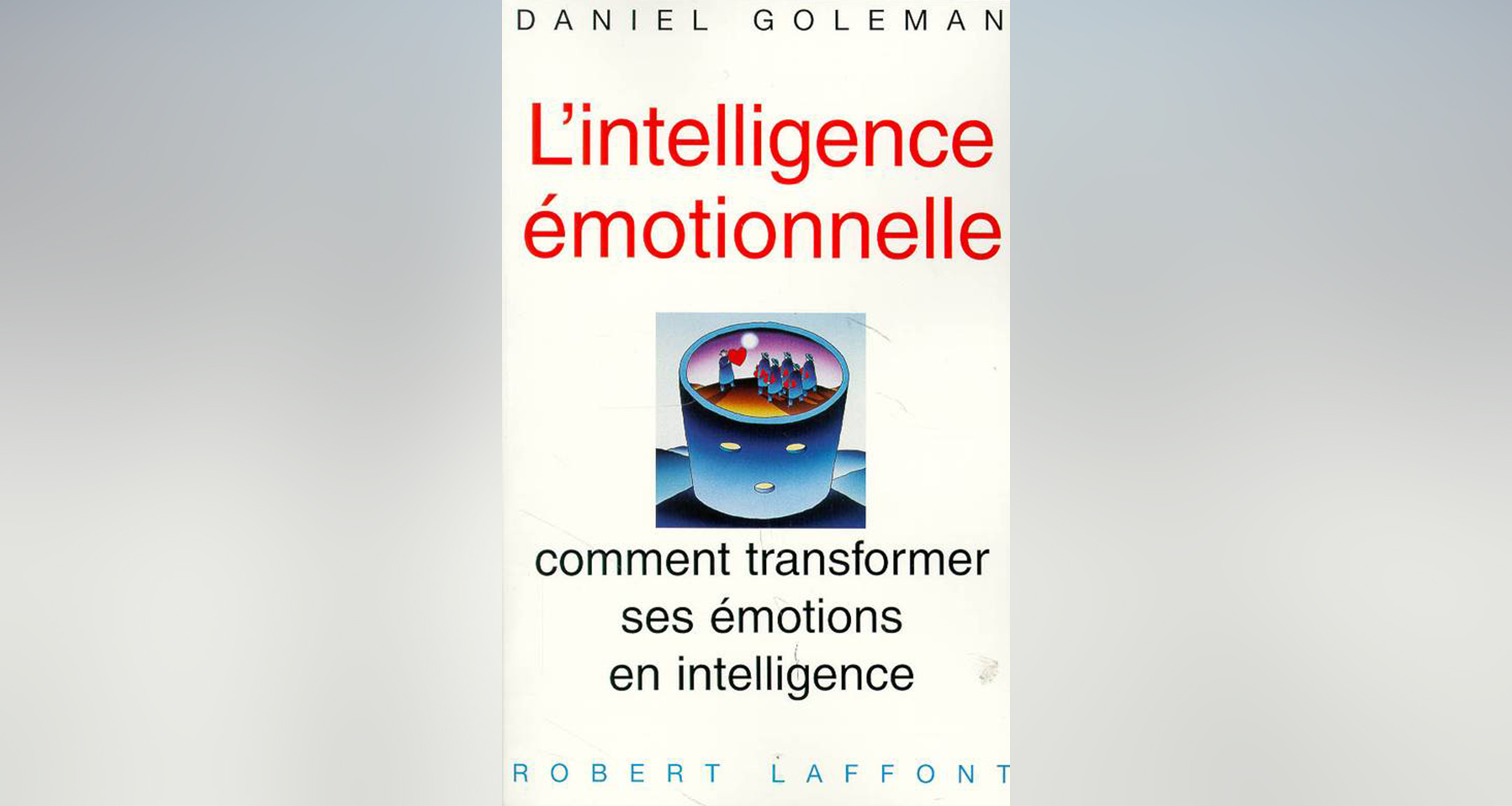 L'intelligence émotionnelle, Daniel Goleman