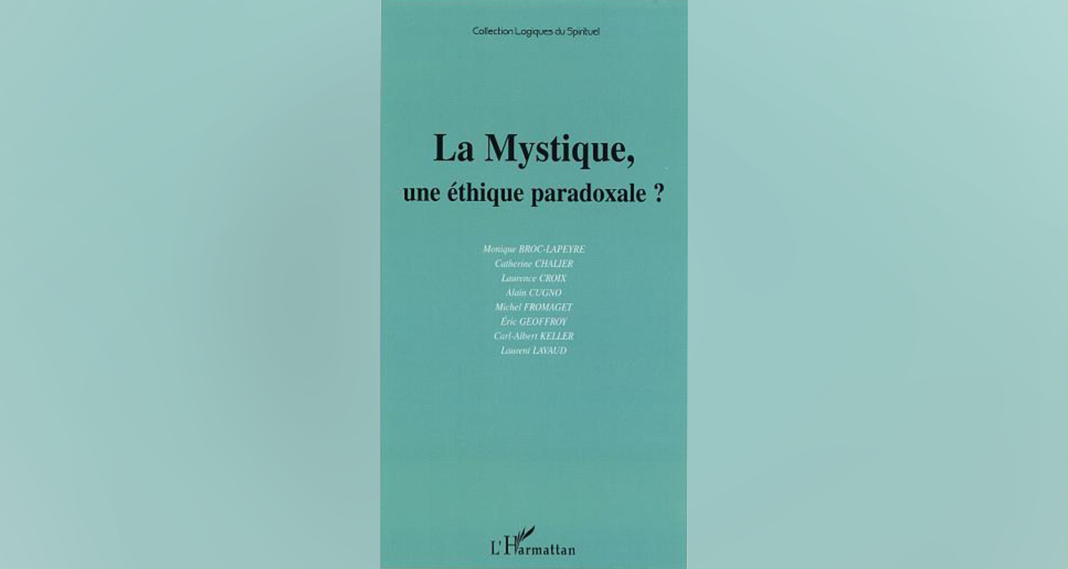 La Mystique, une éthique paradoxale ? La Mystique, une éthique paradoxale ?