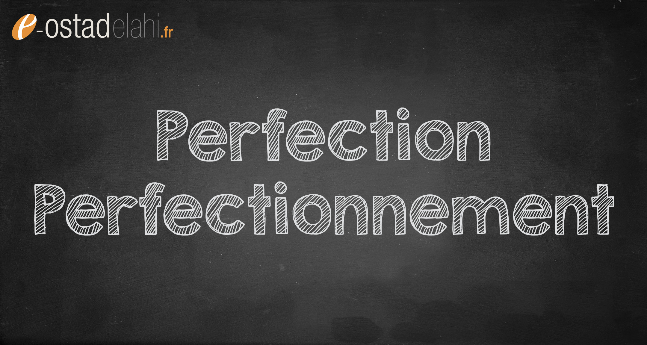 Perfection, perfectionnement