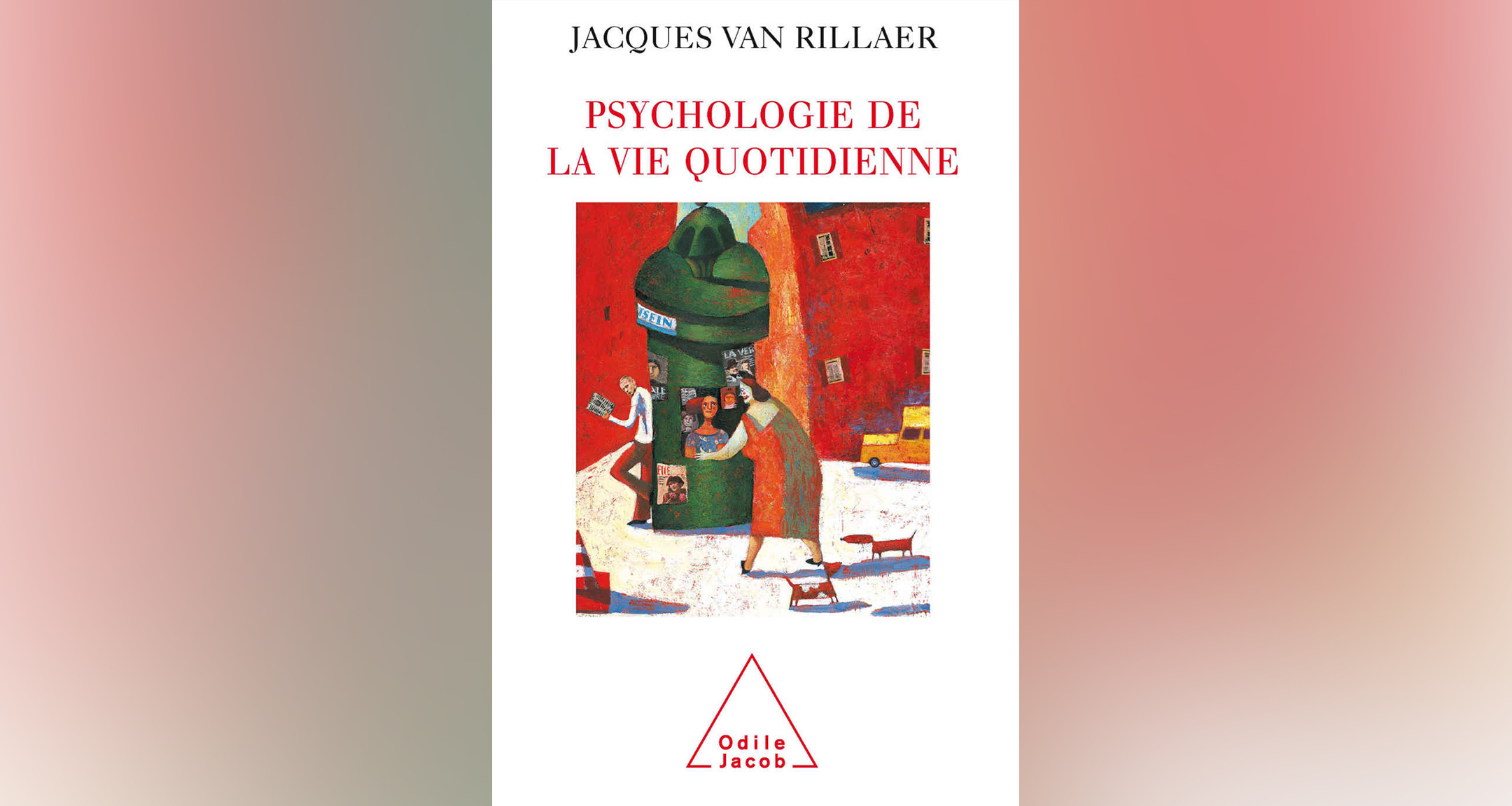 Psychologie de la vie quotidienne, Jacques van Rillaer