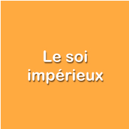 Le soi impérieux